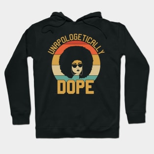 unapologetically dope, Black Woman, Black Girl Magic Hoodie